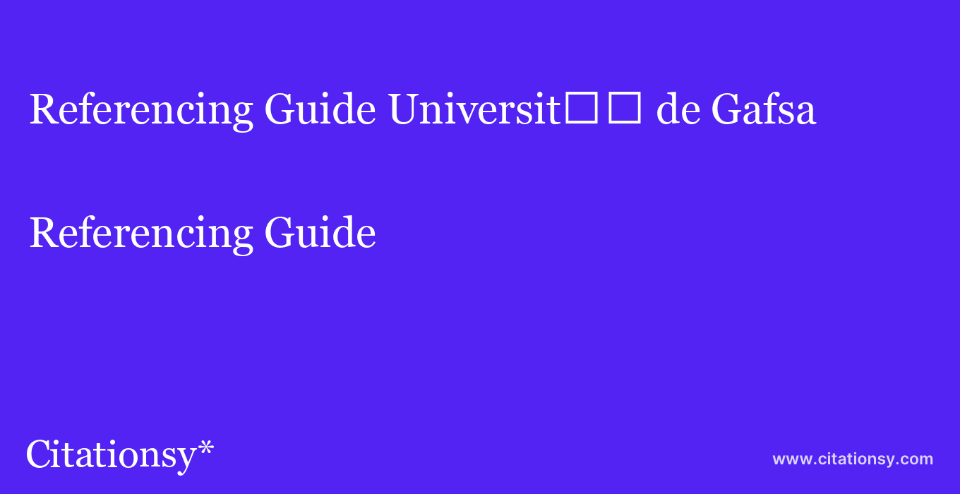 Referencing Guide: Universit%EF%BF%BD%EF%BF%BD de Gafsa